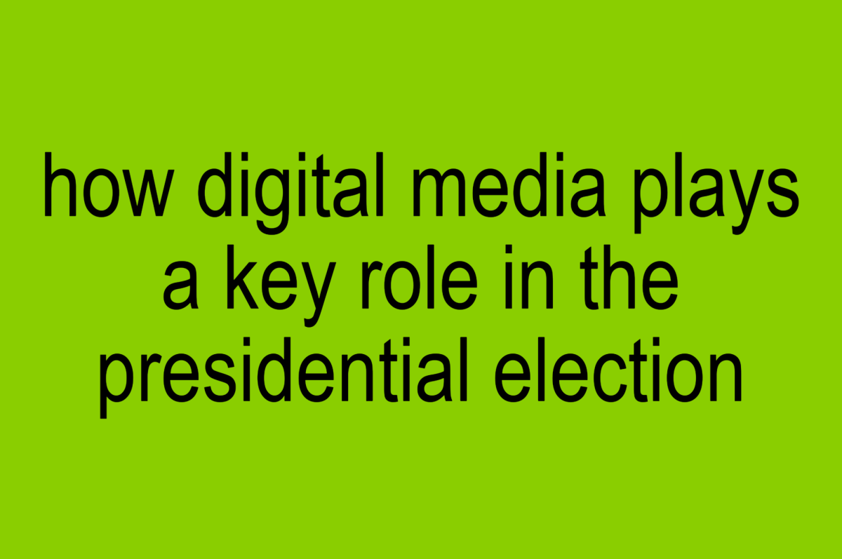 How Digital Media Plays a Key Role in the Presidential Election